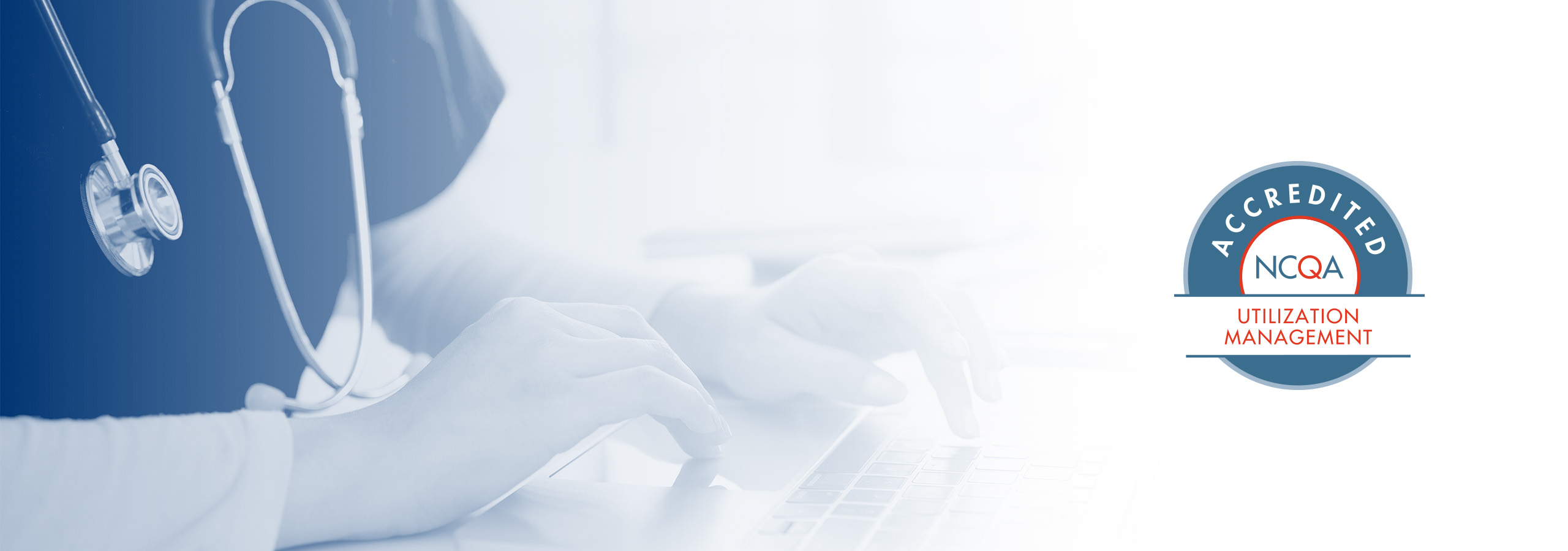 Trust FHAS for High-Quality, Timely Health Care Reviews—Company Earns NCQA Accreditation for Utilization Management - Image AdobeStock 1985381276 duotone2